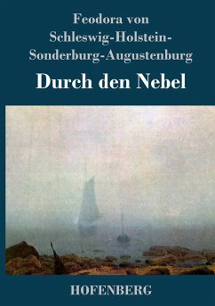 Durch den Nebel - Schleswig-Holstein-Sonderburg-Augustenburg, Feodora von;Hugin), (F.