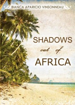 Shadows out of Africa (eBook, ePUB) - Vinsonneau, Bianca Aparicio