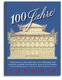 100 Jahre Vereinigung der Freunde und Förderer der Martin-Luther-Universität Halle-Wittenberg - Speler, Ralf-Torsten