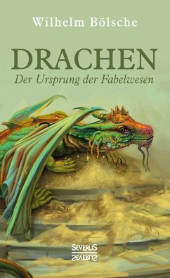 Drachen ¿ Der Ursprung der Fabelwesen - Bölsche, Wilhelm