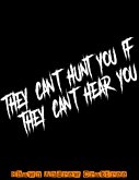 They Can't Hunt You If They Can't Hear You (eBook, ePUB) They Can't Hunt You If They Can't Hear You (eBook, ePUB)