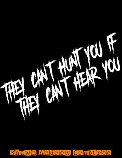 They Can't Hunt You If They Can't Hear You (eBook, ePUB) - Crabtree, Shawn Andrew