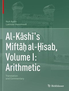 Al-K¿sh¿'s Mift¿¿ al-¿isab, Volume I: Arithmetic - Aydin, Nuh;Hammoudi, Lakhdar