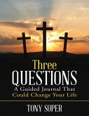 Three Questions: A Guided Journal That Could Change Your Life (eBook, ePUB)