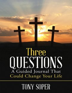 Three Questions: A Guided Journal That Could Change Your Life (eBook, ePUB) - Soper, Tony