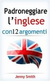 Padroneggiare l’inglese con 12 argomenti (eBook, ePUB)