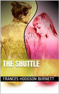 The Shuttle (eBook, PDF) - Hodgson Burnett, Frances