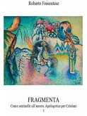 Fragmenta. Come sentinelle all'aurora. Apologetica per Cristiani. I. (eBook, ePUB)