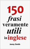150 frasi veramente utili in inglese (eBook, ePUB)
