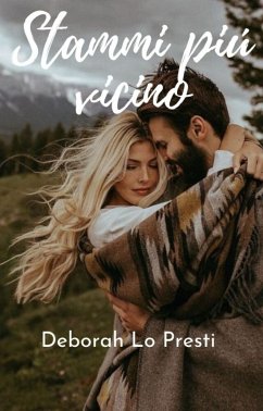 Stammi più vicino (eBook, ePUB) - Lo Presti, Deborah