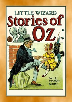 LITTLE WIZARD STORIES of OZ - Six adventures in the Land of Oz (eBook, ePUB) - Frank Baum, L.; by John R. Neill, Illustrated