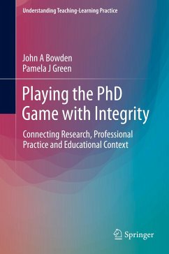 Playing the PhD Game with Integrity - Bowden, John A;Green, Pamela J