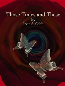 Those Times and These (eBook, ePUB) - S. Cobb, Irvin