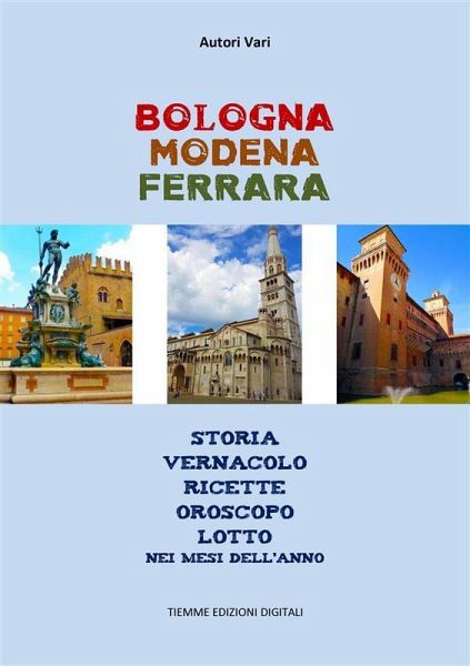 Bologna Modena Ferrara (eBook, ePUB) Bologna Modena Ferrara (eBook, ePUB)