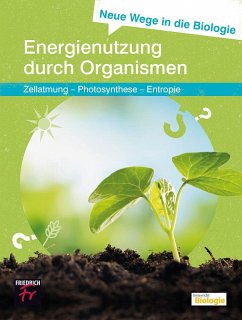 Neue Wege in die Biologie: Energienutzung durch Organismen - Kattmann, Ulrich