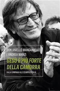 Gesu' e' piu' forte della camorra (eBook, ePUB) - Aniello Manganiello, Don; Manzi, Andrea