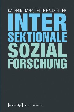 Intersektionale Sozialforschung (eBook, PDF) - Ganz, Kathrin; Hausotter, Jette