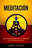 Meditación: Guía Impresionante Para Principiantes Por Gabriyell Buechner (eBook, ePUB)