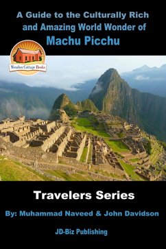 Guide to the Culturally Rich and Amazing World Wonder of Machu Picchu (eBook, ePUB) - Naveed, Muhammad