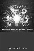 Technically, These Are Random Thoughts (eBook, ePUB)