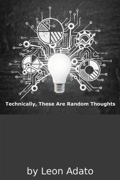 Technically, These Are Random Thoughts (eBook, ePUB) - Adato, Leon
