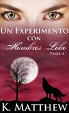 Un Experimento con Hombres Lobo: Parte 4 (eBook, ePUB)