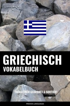 Griechisch Vokabelbuch: Thematisch Gruppiert & Sortiert (eBook, ePUB) - Languages, Pinhok