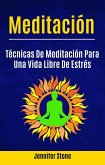 Meditación: Técnicas De Meditación Para Una Vida Libre De Estrés (eBook, ePUB) Meditación: Técnicas De Meditación Para Una Vida Libre De Estrés (eBook, ePUB)