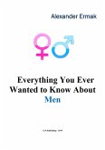 Everything You Ever Wanted to Know About Men (eBook, ePUB)