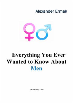 Everything You Ever Wanted to Know About Men (eBook, ePUB) - Ermak, Alexander