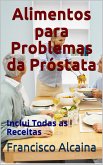 Alimentos para Problemas da Prostata (eBook, ePUB)