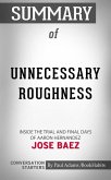 Summary of Unnecessary Roughness: Inside the Trial and Final Days of Aaron Hernandez by Jose Baez   Conversation Starters (eBook, ePUB)