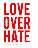 Love Over Hate (eBook, ePUB) Love Over Hate (eBook, ePUB)