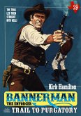 Bannerman the Enforcer 29: Trail to Purgatory (eBook, ePUB)