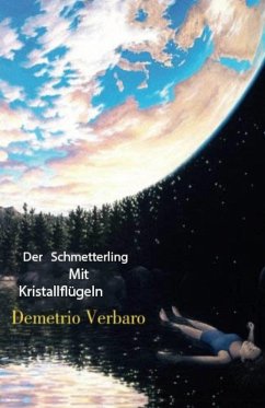 Der Schmetterling Mit Kristallflugeln (eBook, ePUB) - Verbaro, Demetrio