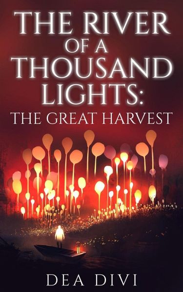 The Great Harvest (The River Of A Thousand Lights, #1) (eBook, ePUB) The Great Harvest (The River Of A Thousand Lights, #1) (eBook, ePUB)