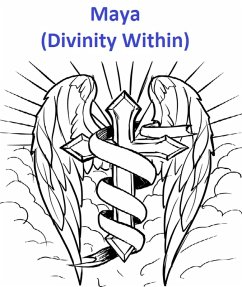 Maya (Divinity Within) (eBook, ePUB) - Garg, Ram Maya (Divinity Within) (eBook, ePUB) - Garg, Ram