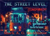 The Street Level Conspiracy (You Decide? You be the Judge!, #2) (eBook, ePUB) The Street Level Conspiracy (You Decide? You be the Judge!, #2) (eBook, ePUB)