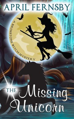 The Missing Unicorn (A Brimstone Witch Mystery, #12) (eBook, ePUB) - Fernsby, April