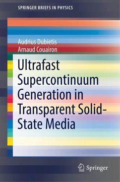 Ultrafast Supercontinuum Generation in Transparent Solid-State Media - Dubietis, Audrius;Couairon, Arnaud