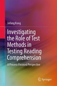 Investigating the Role of Test Methods in Testing Reading Comprehension - Kong, Jufang