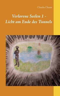 Verlorene Seelen 1 - Licht am Ende des Tunnels - Choate, Claudia