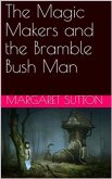 The Magic Makers and the Bramble Bush Man (eBook, ePUB)