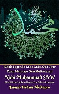 Cover Kisah Legenda Laba Laba Gua Tsur Yang Menjaga Dan Melindungi Nabi Muhammad SAW Edisi Bilingual Bahasa Melayu Dan Bahasa Indonesia (fixed-layout eBook, ePUB)