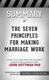The Seven Principles for Making Marriage Work: A Practical Guide from the Country's Foremost Relationship Expert by John Gottman PhD   Conversation Starters (eBook, ePUB)