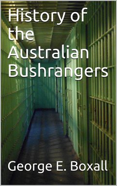 History of the Australian Bushrangers (eBook, ePUB) - E. Boxall, George