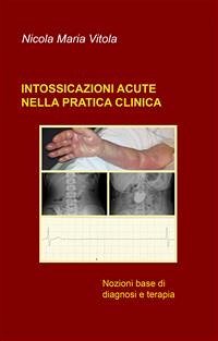 Intossicazioni acute nella pratica clinica (eBook, ePUB) - Maria Vitola, Nicola