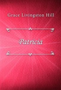 Patricia (eBook, ePUB) - Livingston Hill, Grace