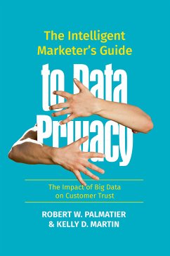 The Intelligent Marketer’s Guide to Data Privacy (eBook, PDF) - Palmatier, Robert W.; Martin, Kelly D.