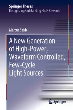 A New Generation of High-Power, Waveform Controlled, Few-Cycle Light Sources (eBook, PDF) - Seidel, Marcus